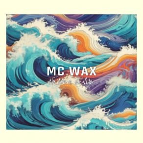 Download track Na Maré Da Vida II (Radio Edit) MC Wax