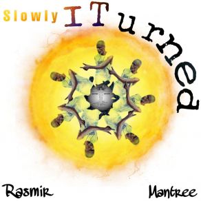 Download track Slowly I Turned (N2 A Man Mix) Rasmir Mantree