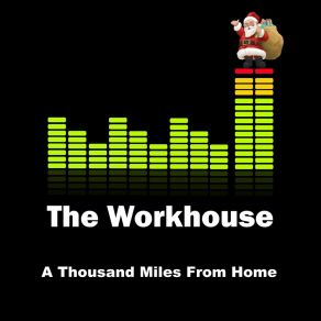 Download track A Thousand Miles From Home Workhouse