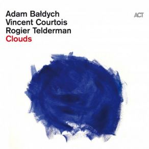 Download track The Beginning Of A Dream Adam Baldych, Vincent Courtois, Rogier Telderman