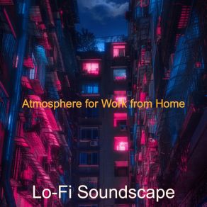 Download track Soundscapes For Chilling At Home Lo-Fi Soundscape