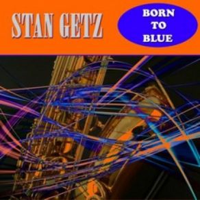 Download track It Never Entered My Mind Stan Getz