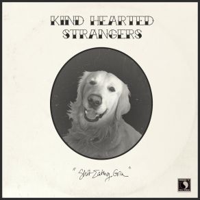 Download track Shit Eating Grin Kind Hearted Strangers