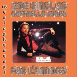 Download track Far L'Amore (Original Mix)  Raffaella Carrà, Bob Sinclar