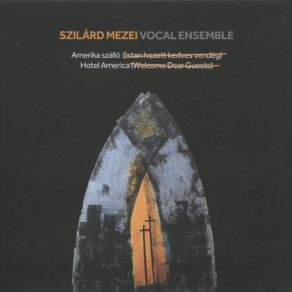 Download track Amerika Szálló (Hotel America) 2 Ensemble Vocal De Lausanne, Szilard Mezei