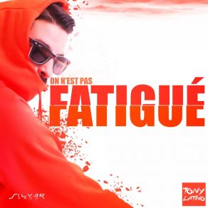 Download track On N'est Pas Fatigue (Extended Version) Tony Latino