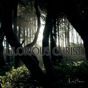 Download track Glorious Christ Karl Borman