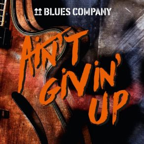 Download track Ain't Givin' Up Blues Company