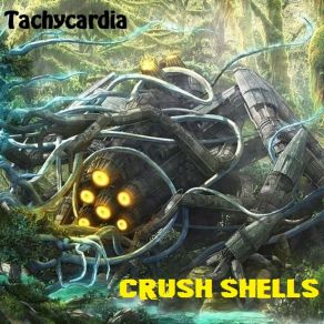 Download track Crush Shells (Original Mix) Tachycardia