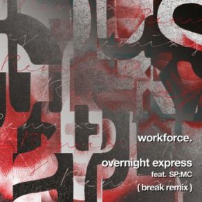 Download track Overnight Express (Break Remix) SP: MC, Workforce