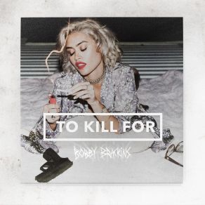 Download track Might Die Young Bobby BrackinsTinashe, Joy, Olivia O Brien