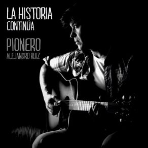 Download track La Historia Continúa Pionero Alejandro Ruiz