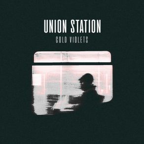 Download track Union Station Cold Violets