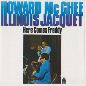 Download track Here Comes Freddy Illinois Jacquet, Howard McGhee