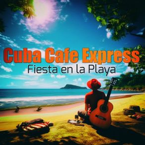 Download track Cantinero De Cuba Cuba Cafe Express