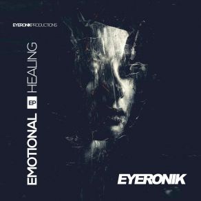 Download track Emotional Healing EyeRonik