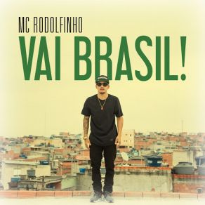 Download track Vai Brasil! Mc Rodolfinho