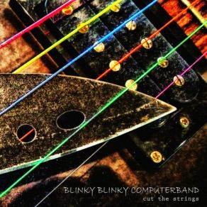 Download track We Don't Care (Cut The Strings Edit) Blinky Blinky Computerband