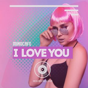 Download track I Love You (MinoCafe Soul2Soul Remix) MinoCafe