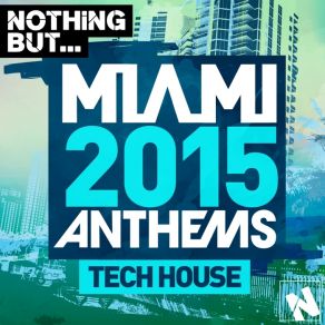 Download track Nothing But... Miami Tech House 2015 (Continous Mix 1) Nothing But