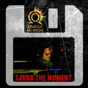 Download track Savor The Moment (Radio Version) Omega McBride