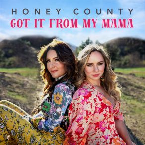 Download track Got It From My Mama Honey County