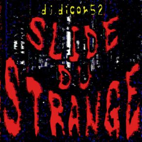 Download track Slide Du Strange (Super Slowed) Dj. Dicon52