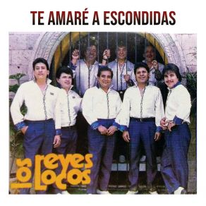 Download track Te Amaré A Escondidas Los Reyes Locos