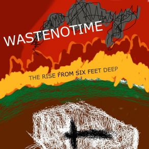 Download track Six Feet.... Wastenotime