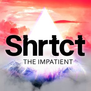 Download track The Impatient SHRTCT