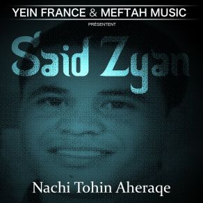 Download track Nachi Tohin Aheraqe Said Zyan