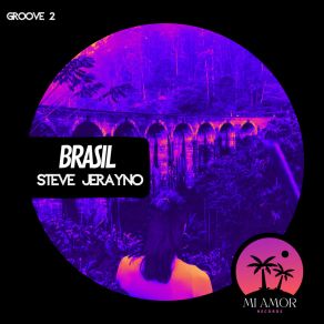 Download track Brasil (Radio Edit) Steve Jerayno