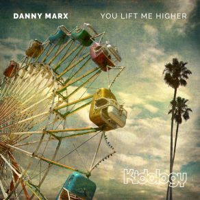 Download track You Lift Me Higher (Chris Sammarco Remix) Danny Marx