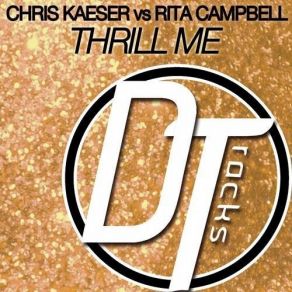 Download track Thrill Me (Hit Noize Remix) Rita Campbell, Chris Kaeser