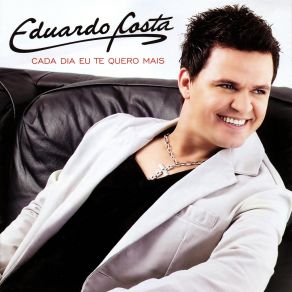 Download track CADA DIA TE QUERO + Eduardo Costa