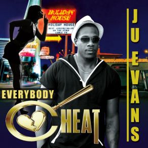 Download track Everybody Cheat Ju Evans