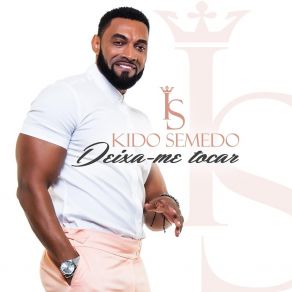 Download track Deixa-Me Tocar Kido Semedo