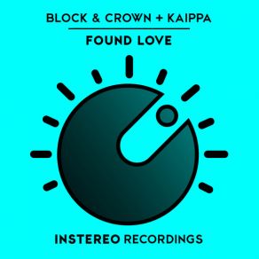 Download track Found Love (Original Mix) Block And Crown, Kaippa