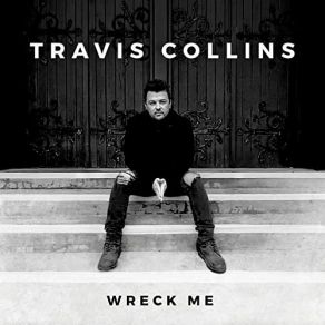 Download track Wreck Me Travis Collins