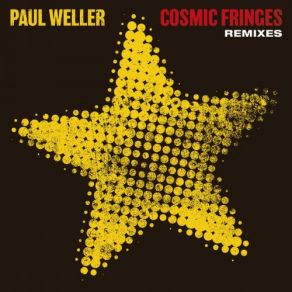 Download track Cosmic Fringes (Marching Off To Bedlam Remix) Paul Weller