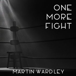 Download track One More Fight (Creeped Up) Martin Wardley