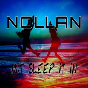 Download track Not Sleep It In Nollan