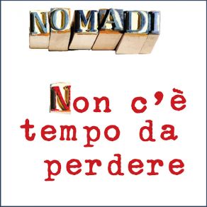 Download track Non C’è Tempo Da Perdere Nomadi