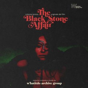 Download track The Black Stone Affair (Reprise) Whatitdo Archive Group