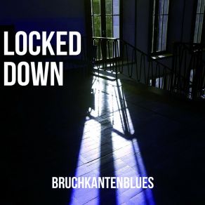 Download track Locked Down Bruchkantenblues