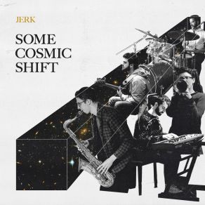 Download track Some Cosmic Shift The Jerk