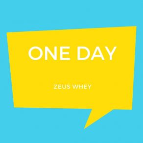 Download track One Day Zeus Whey