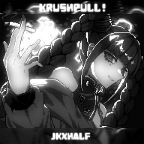 Download track KRUSHPULL! (Speed Up) Jkxhalf