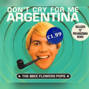 Download track Don't Cry For Me Argentina (Pre-Madonna Mix) Mike Flowers Pops