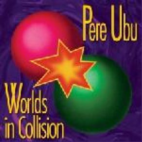 Download track Worlds In Collision Pere Ubu